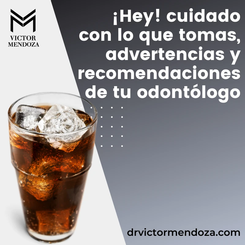 ¡Hey! cuidado con lo que tomas, advertencias y recomendaciones de tu odontólogo