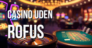 Opdag Casino uden Rofus En Ny Spilverden