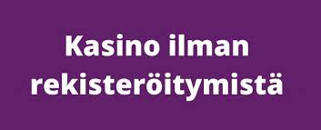 Suomikasino Ilman Rekisteröitymistä - Pelaa Vaivattomasti 991846191