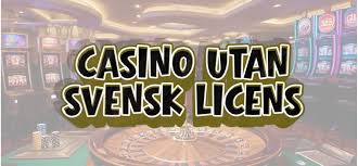 Fördjupning i Online Casino Utan Svensk Licens