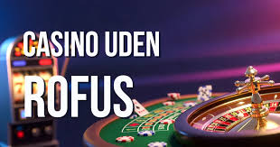 Sider Uden Rufus En Guide til Casinoer Uden Restriktioner 1195977458 Sider Uden Rufus En Guide til Casinoer Uden Restriktioner 1195977458